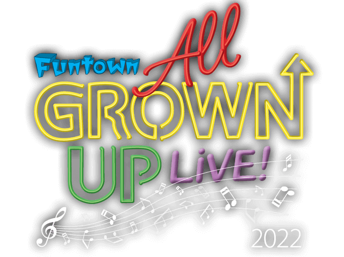 Funtown All Grown Up Live event
